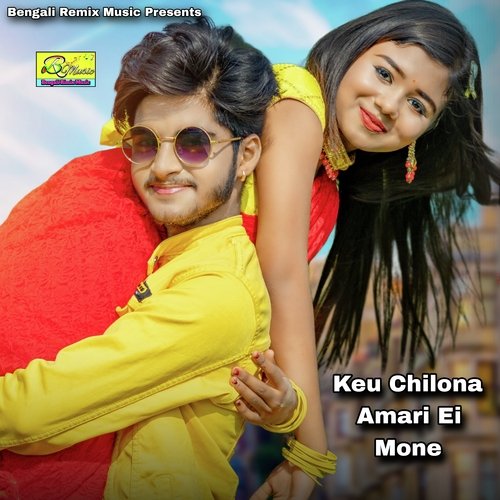 download   Keu Chilona Amari Ei Mone mp3 Single Tracks song 