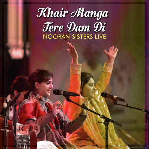 download Nooran Sisters  Khair Manga Dam Di Nooran Sisters Live mp3 Single Tracks song 