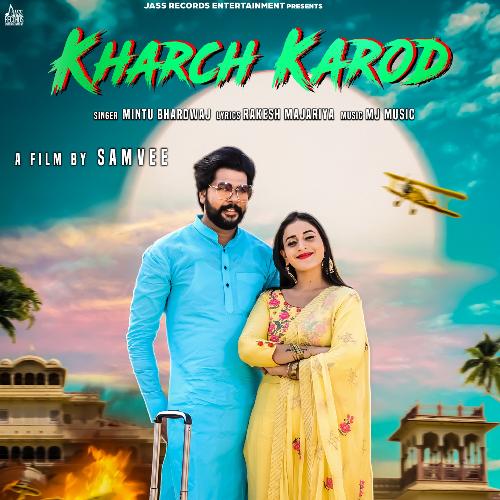 download Mintu Bhardwaj  Kharch Karod mp3 Single Tracks song 