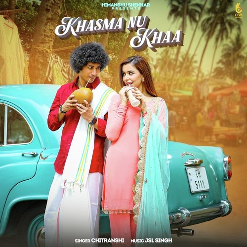 download Chitranshi, JSL Singh  Khasma Nu Khaa mp3 Single Tracks song 