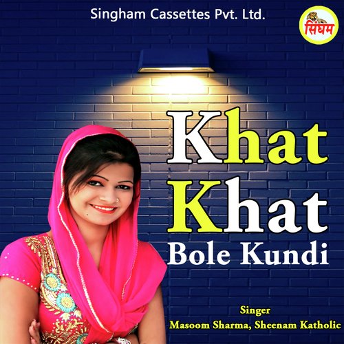 download Masoom Sharma, Sheenam Katholic  Khat Khat Bole Kundi mp3 Single Tracks song 