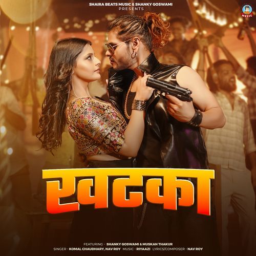 download Shanky Goswami, Nav Roy, Komal Chaudhary  Khatka mp3 Single Tracks song 