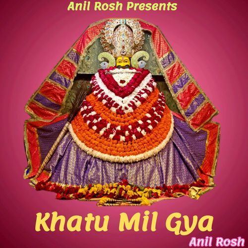 download Anil Rosh  Khatu Mil Gya mp3 Single Tracks song 