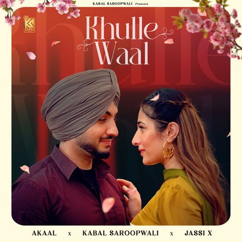 download Akaal, Kabal Saroopwali, Jassi X  Khulle Waal mp3 Single Tracks song 