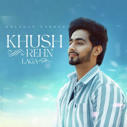 download Kulshan Sandhu  Khush Rehn Laga mp3 Single Tracks song 