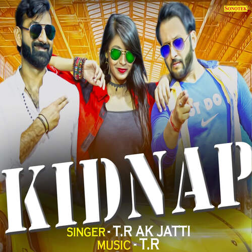 download TR, AK JAtti  Kidnap mp3 Single Tracks song 