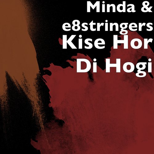 download Minda  Kise Hor Di Hogi mp3 Single Tracks song 