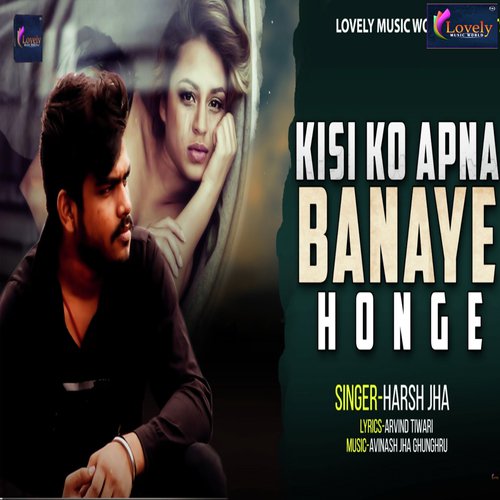 download Harsh Jha  Kisi Ko Apna Banaye Honge mp3 Single Tracks song 