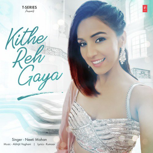 download Abhijit Vaghani, Neeti Mohan  Kithe Reh Gaya mp3 Single Tracks song 