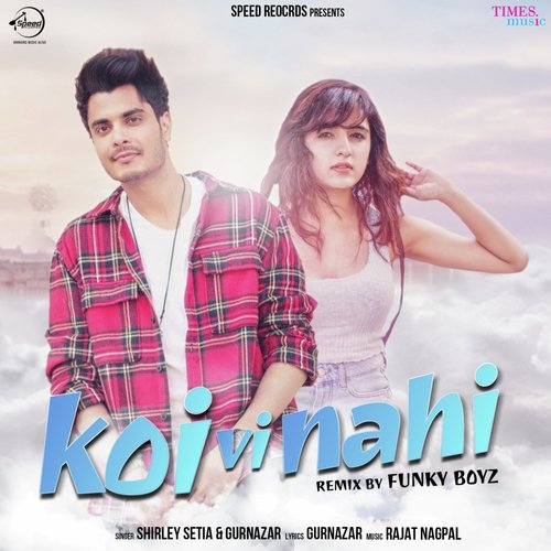 download Shirley Setia, Gurnazar  Koi Vi Nahi Remix mp3 Single Tracks song 