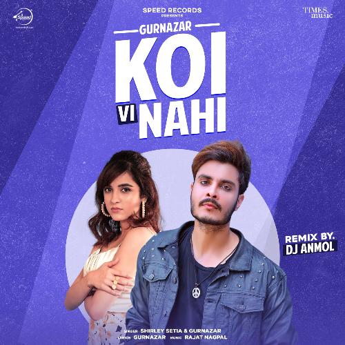 download Shirley Setia, Gunazar  Koi Vi Nahi Remix By DJ Anmol mp3 Single Tracks song 