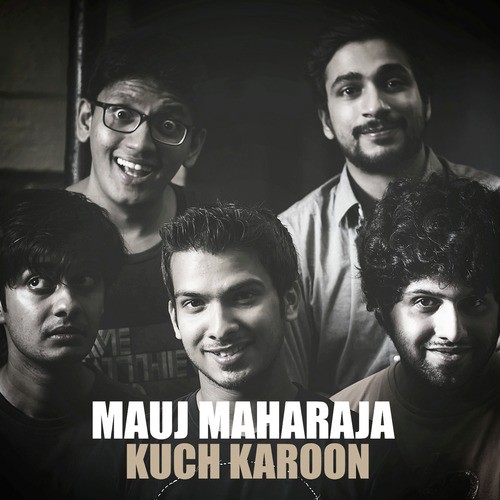 download Mauj Maharaja  Kuch Karoon mp3 Single Tracks song 