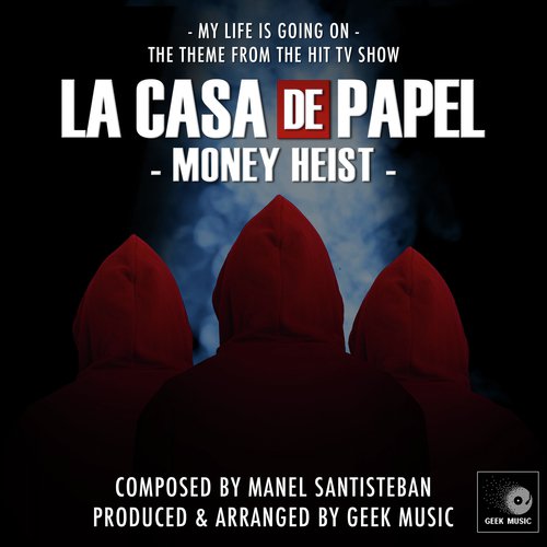 download Geek Music  La Casa De Papel My Life Is Going On Main Theme mp3 Single Tracks song 