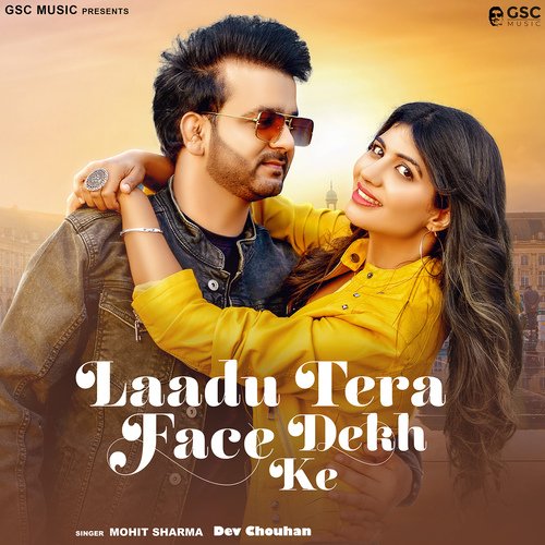 download Mohit Sharma, Dev Chouhan  Laadu Tera Face Dekh Ke mp3 Single Tracks song 