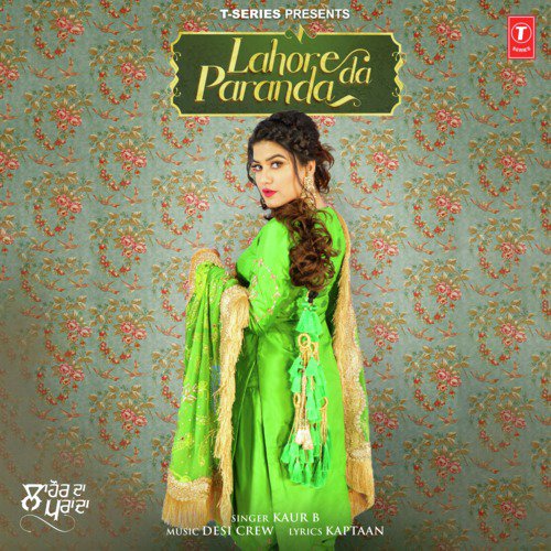 download Kaur B, Goldy Desi Crew  Lahore Da Paranda mp3 Single Tracks song 