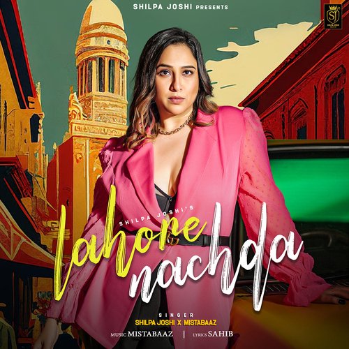 download Shilpa Joshi, Mista Baaz  Lahore Nachda mp3 Single Tracks song 