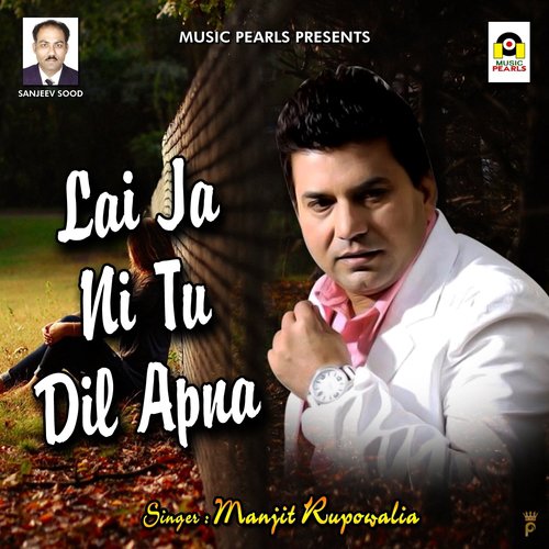 download Manjit Rupowalia  Lai Ja Ni Tu Dil Apna mp3 Single Tracks song 