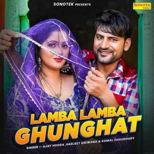 download Ajay Hooda, Harjeet Deewana, Komal Chaudhary  Lamba Lamba Ghunghat mp3 Single Tracks song 