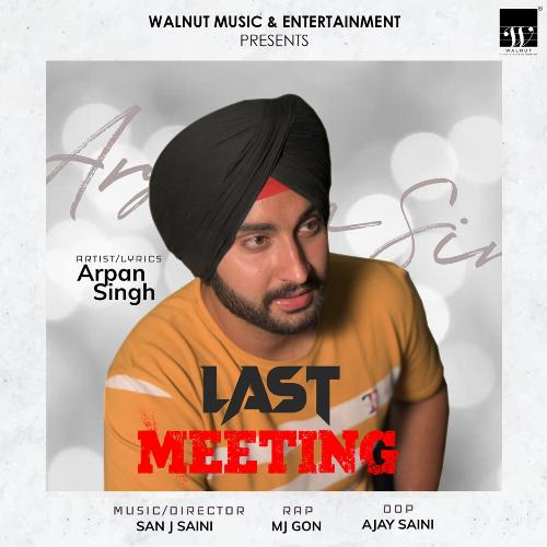 download Arpan Singh, MJ Gon  Last Meeting mp3 Single Tracks song 