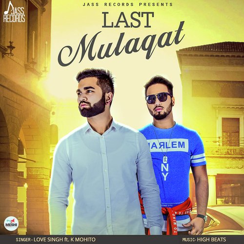 download Love Singh, K. Mohito  Last Mulaqat mp3 Single Tracks song 