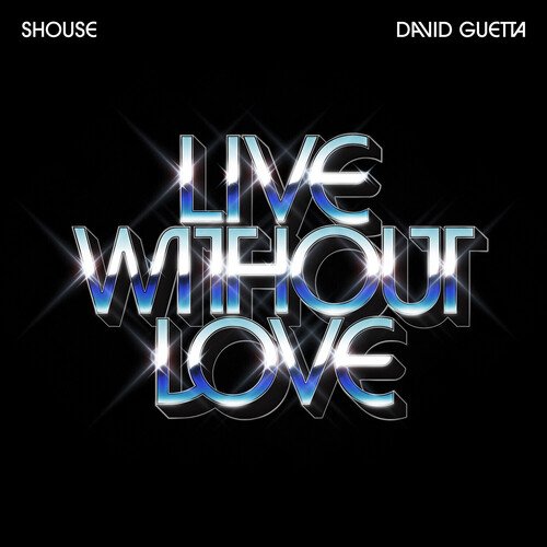 download Shouse, David Guetta  Live Without Love mp3 Single Tracks song 