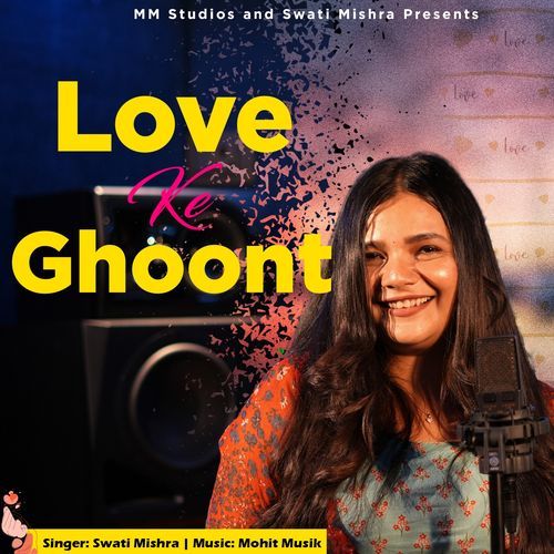 download Swati Mishra  Love Ke Ghoont mp3 Single Tracks song 