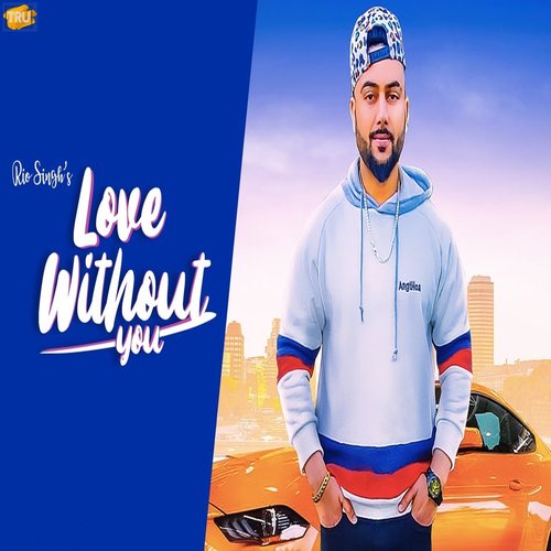 download Rio Singh  Love Without You mp3 Single Tracks song 