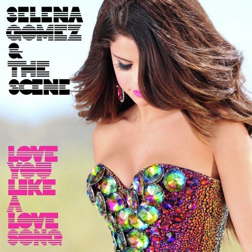 download Selena Gomez & The Scene  Love You Like A Love Song mp3 Single Tracks song 