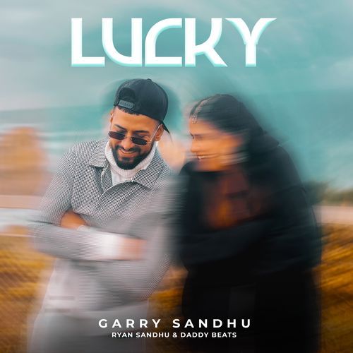 download Garry Sandhu, Ryan Sandhu, Daddy Beats  Lucky mp3 Single Tracks song 