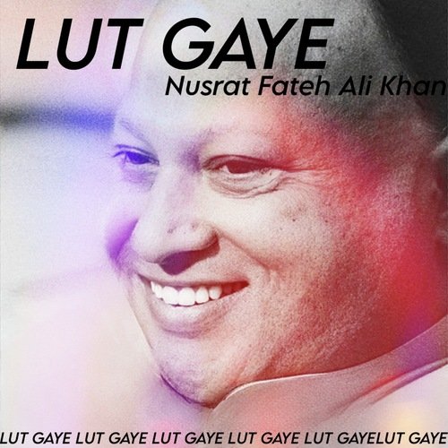 download Nusrat Fateh Ali Khan  Lut Gaye mp3 Single Tracks song 