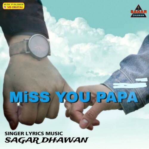 download Sagar Dhawan  MISS YOU PAPA mp3 Single Tracks song 