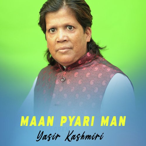 download Yasir Kashmiri  Maan Pyari Man mp3 Single Tracks song 