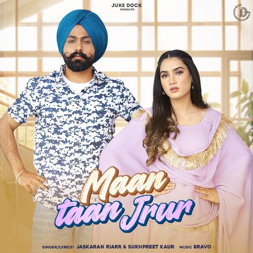 download Jaskaran Riarr  Maan Taan Jrur mp3 Single Tracks song 