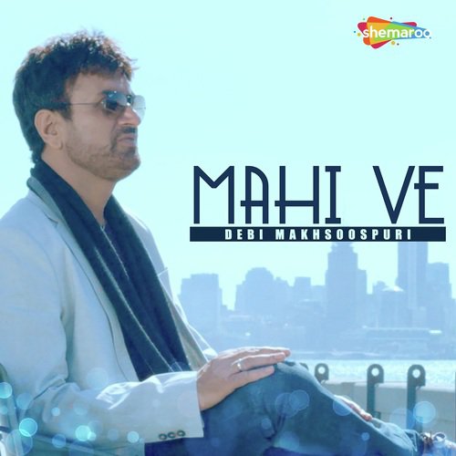 download Debi Makhsoospuri  Mahi Ve mp3 Single Tracks song 