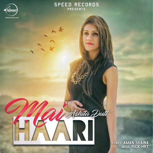 download Ashita Dutt  Mai Haari mp3 Single Tracks song 