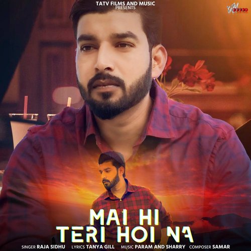 download Raja Sidhu  Mai Hi Teri Hoi Na mp3 Single Tracks song 