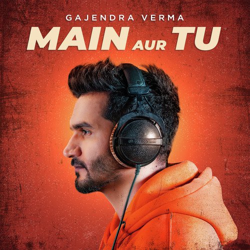 download Gajendra Verma  Main Aur Tu mp3 Single Tracks song 