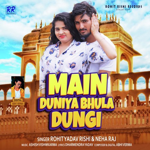 download Rohit Yadav Rishi, Neha Raj  Main Duniya Bhula Dungi mp3 Single Tracks song 