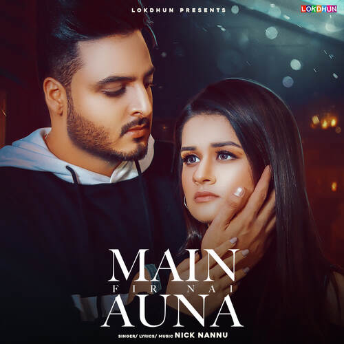 download Nick Nannu  Main Fir Nai Auna mp3 Single Tracks song 