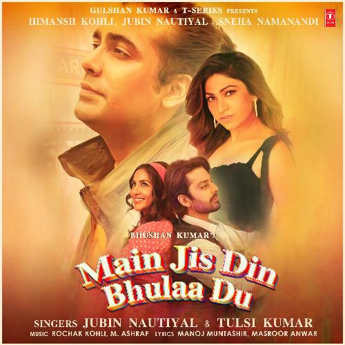 download Jubin Nautiyal, Tulsi Kumar, Rochak Kohli, M. Ashraf  Main Jis Din Bhulaa Du mp3 Single Tracks song 