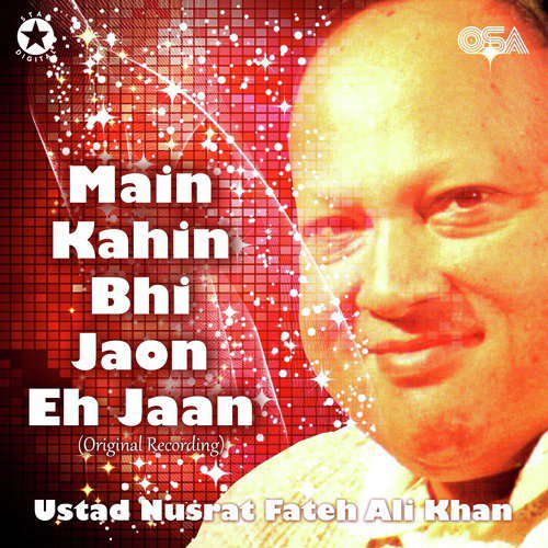 download Nusrat Fateh Ali Khan  Main Kahin Bhi Jaon Eh Jaan mp3 Single Tracks song 