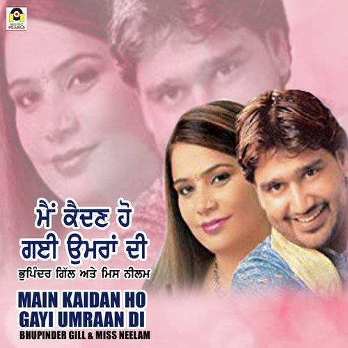 download Bhupinder Gill, Miss Neelam  Main Kaidan Ho Gayi Umraan Di mp3 Single Tracks song 