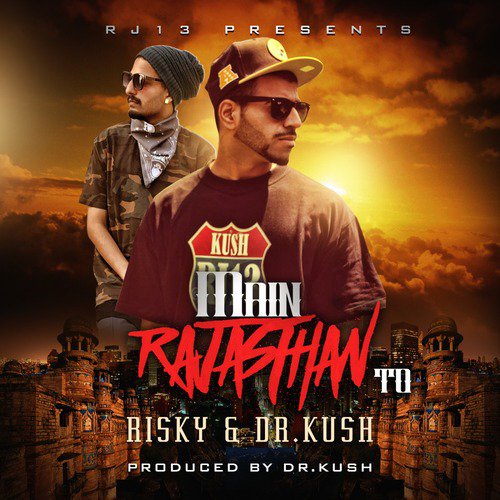 download Risky & Dr. Kush  Main Rajasthan To mp3 Single Tracks song 