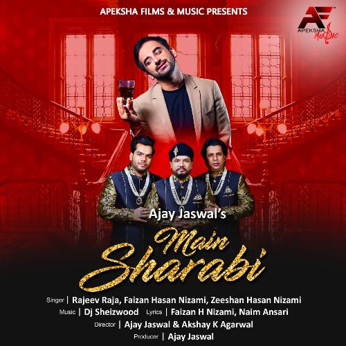 download Rajeev Raja, Faizan Hasan Nizami, Zeeshan Hasan Nizami, Dj Sheizwood  Main Sharabi mp3 Single Tracks song 