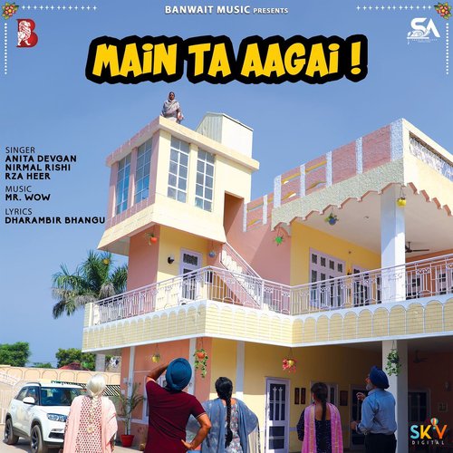 download Anita Devgan, Nirmal Rishi, Rza Heer, Mr. WOW  Main Ta Aagai mp3 Single Tracks song 