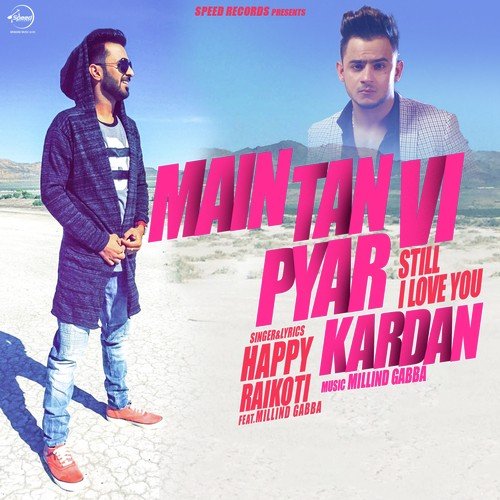 download Happy Raikoti  Main Tan Vi Pyar Kardan mp3 Single Tracks song 