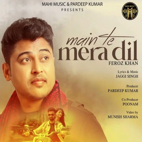 download Feroz Khan  Main Te Mera Dil mp3 Single Tracks song 