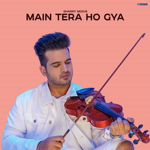 download Sharry Nexus  Main Tera Ho Gya mp3 Single Tracks song 