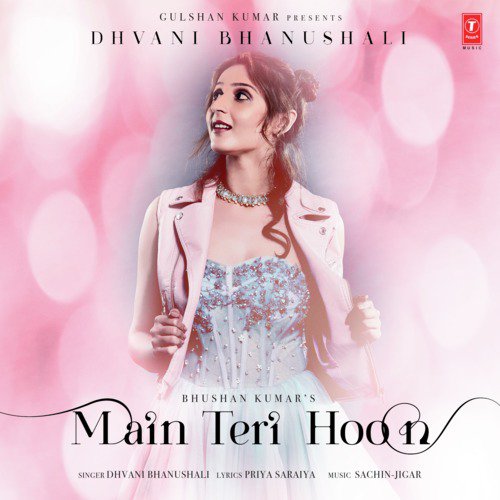 download Sachin-Jigar, Dhvani Bhanushali  Main Teri Hoon mp3 Single Tracks song 