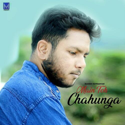 download Rakesh Sutradhar  Main Toh Chahunga mp3 Single Tracks song 